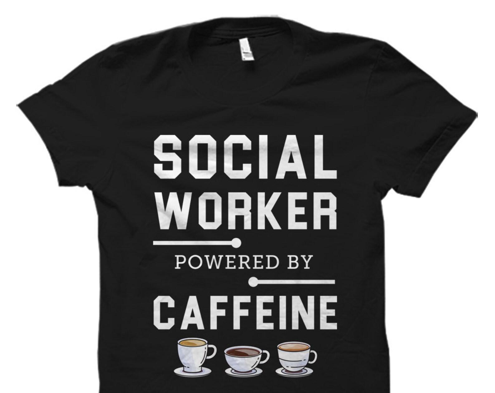 Social Worker Gift. Social Worker Shirt. Social Service Shirt. Social Working T-Shirt. Social Service Gift. Powered By Caffeine #OS1009 S