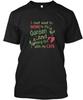 Garden And Cat I Just Want To Work In My Hang Out TTshirt Made In USA S To 5XL