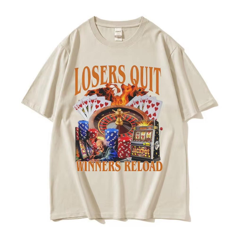 Losers Quit Winners Reload Funny Gambler Meme T Shirt Men's Women O-Neck Clothing Short Sleeve T-shirt Retro Fashion Cotton Tees