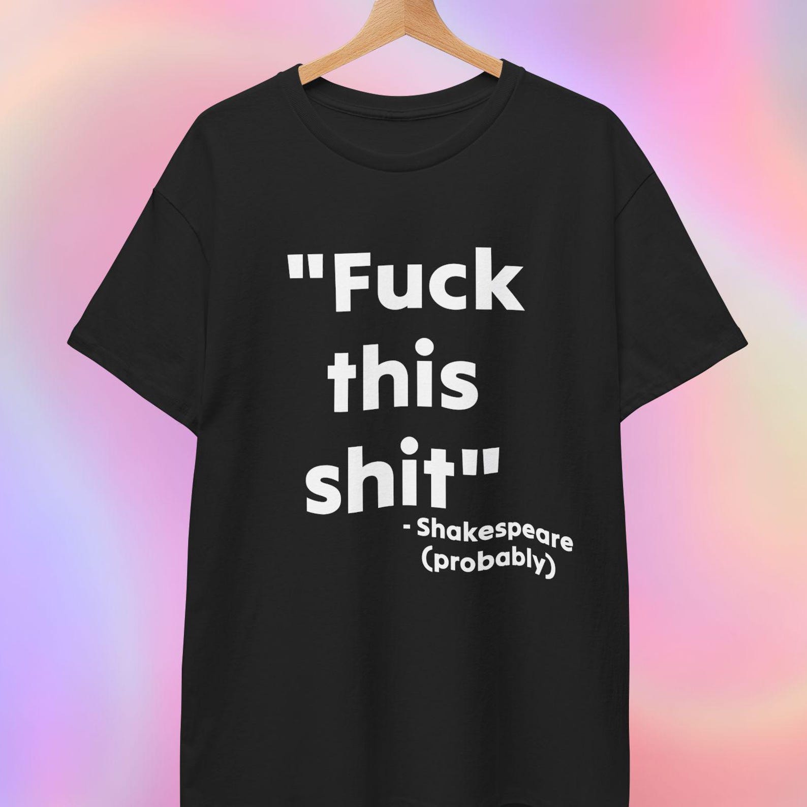 Shakespeare Quote T shirt | Fuck This Shit | gift for her L