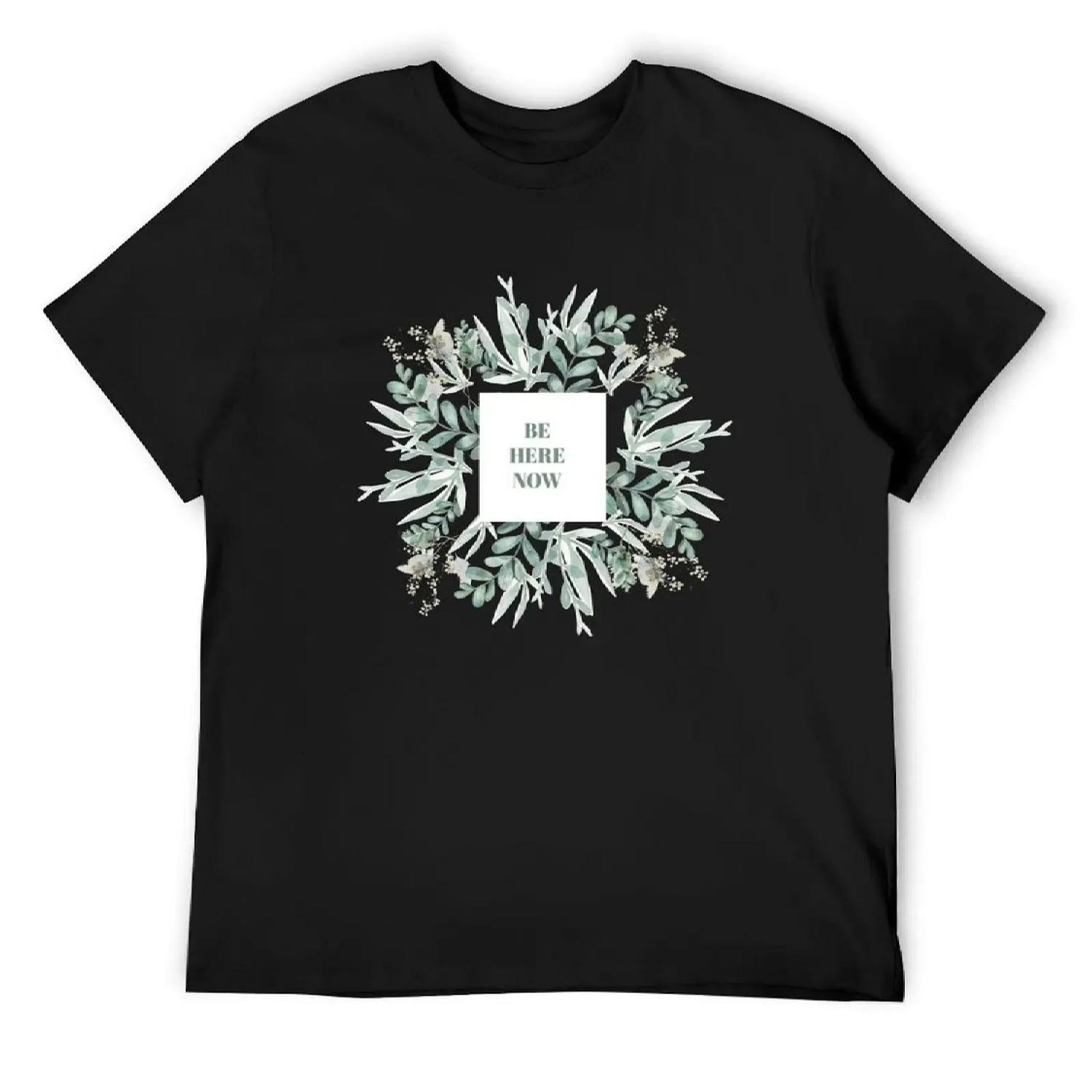 

Be Here Now Green T-Shirt Funny t-shirt funny costumes korean fashion mens clothing XXXXXL чорний