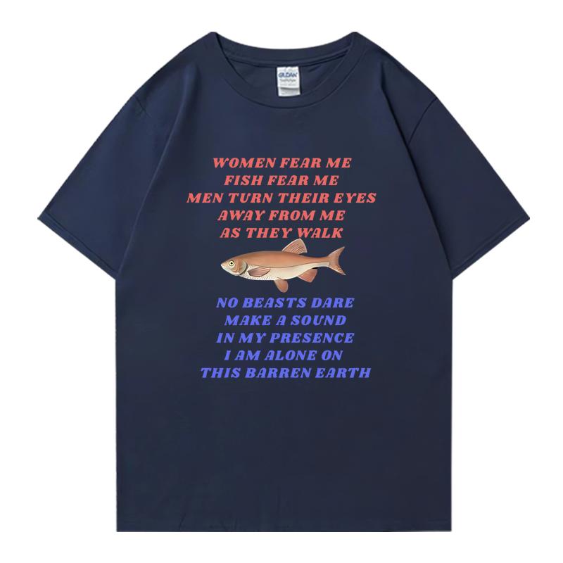 New in Funny Women Fear Me Fish Fear Me Fishing Meme T Shirt Unisex Fashion Short Sleeve Tshirts Unisex Oversized 100 Cotton Tops