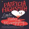 Little Tales of Misogyny by Patricia Highsmith Paperback Book 9780349004938
