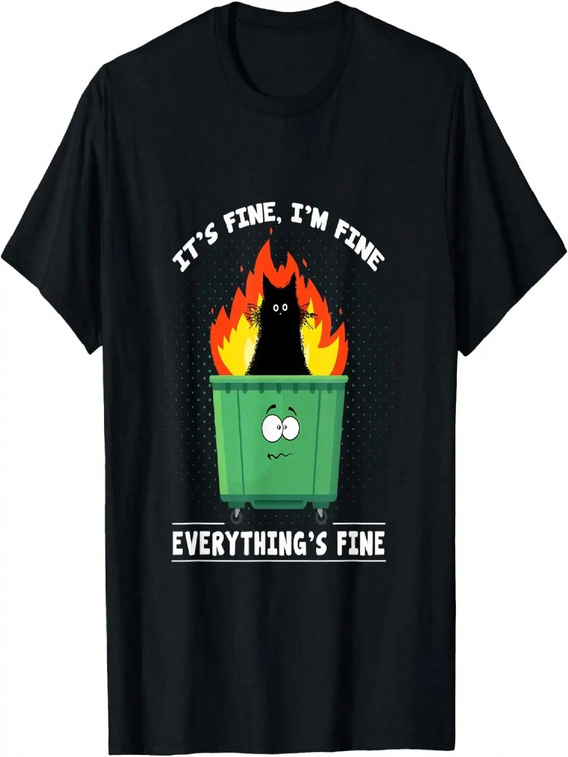 It s Fine I m Fine Everything Is Fine Cat Dumpster Fire T-Shirt S