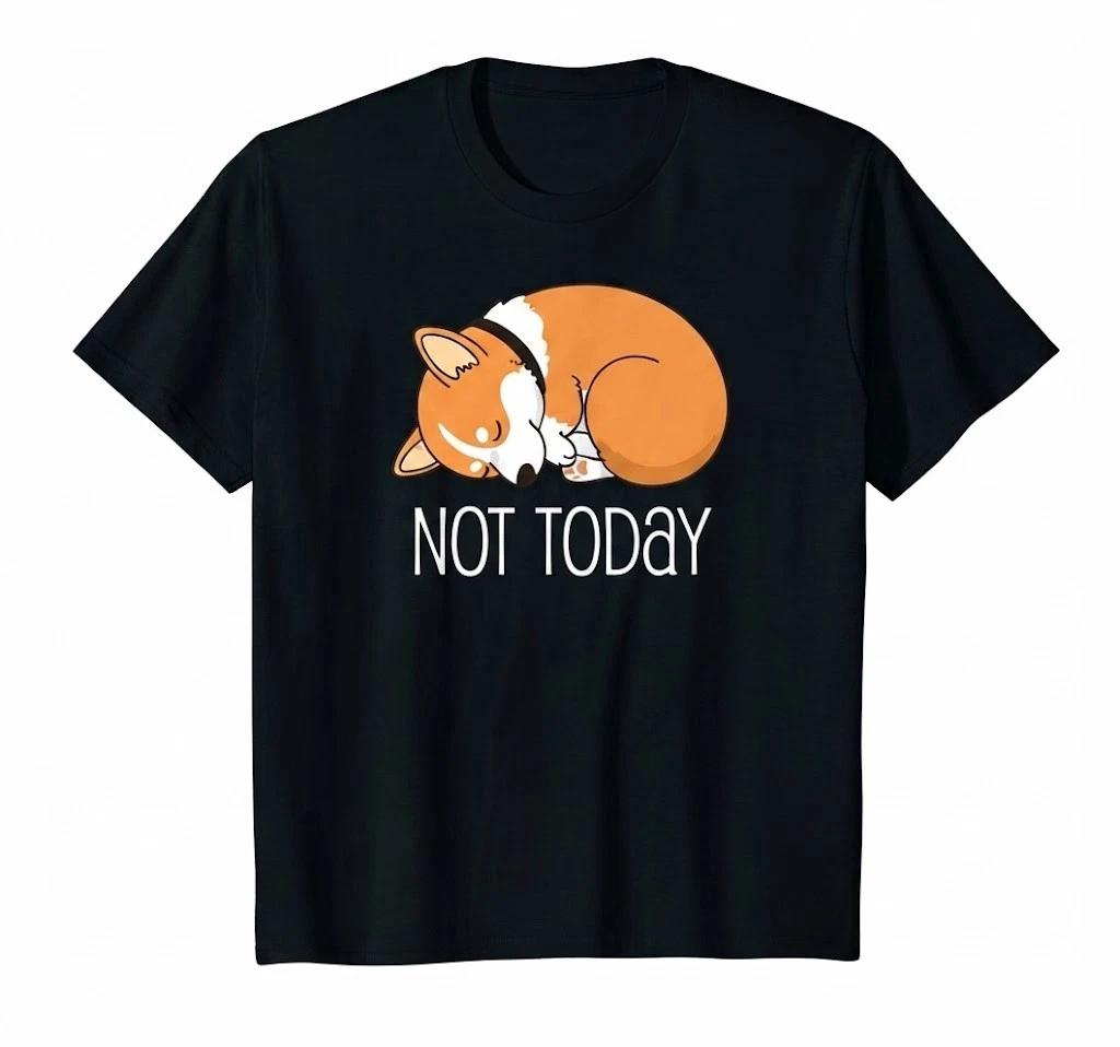 Cute Corgi Gift Funny Dog Lover Not Today Lazy Animal T Shirt XL