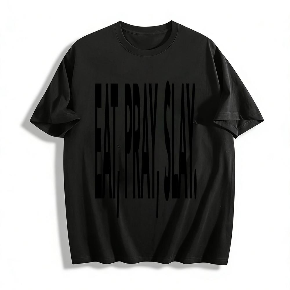 Funny Slogan Eat Pray Slay Printed Casual T-Shirt Unisex Loose Breathable Top For Daily Wear Pure cotton T-shirt XXS