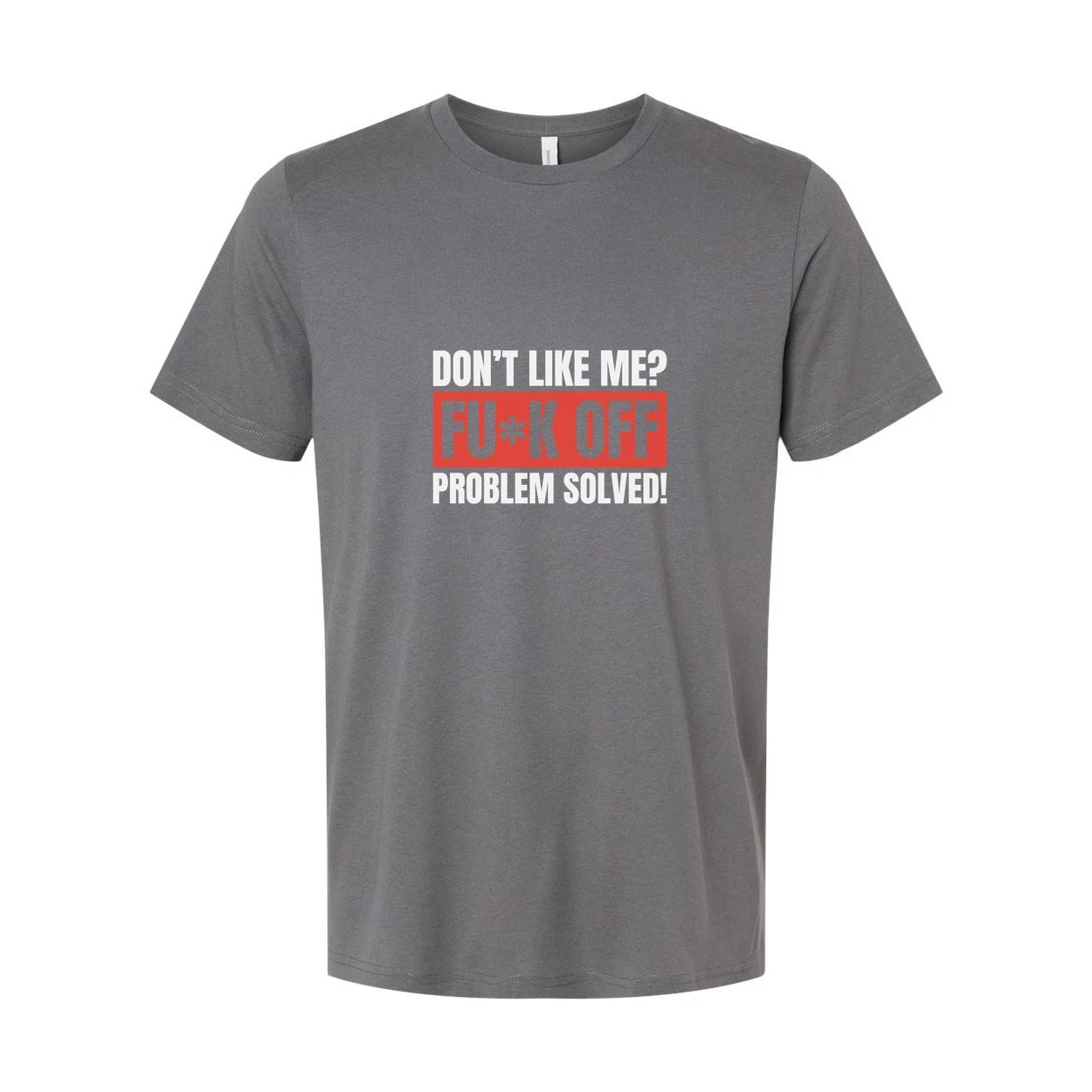 Unisex Sarcastic Graphic T Shirt Don t Like Me F Off Problem Solved Slogan Tee N 2XL