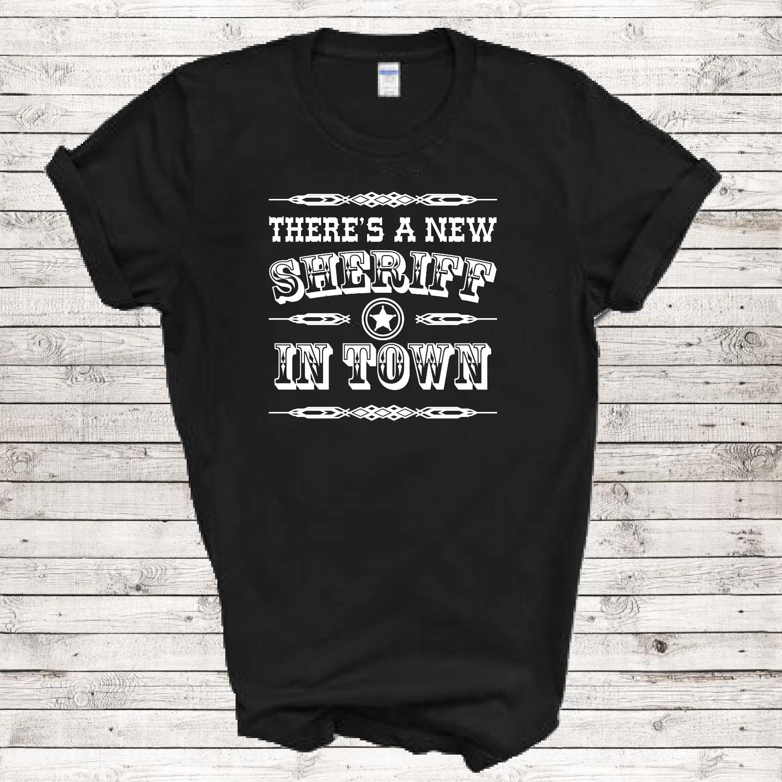 There Is A New Sheriff In Town Funny Cop Police Gift Law Black T-Shirt XL