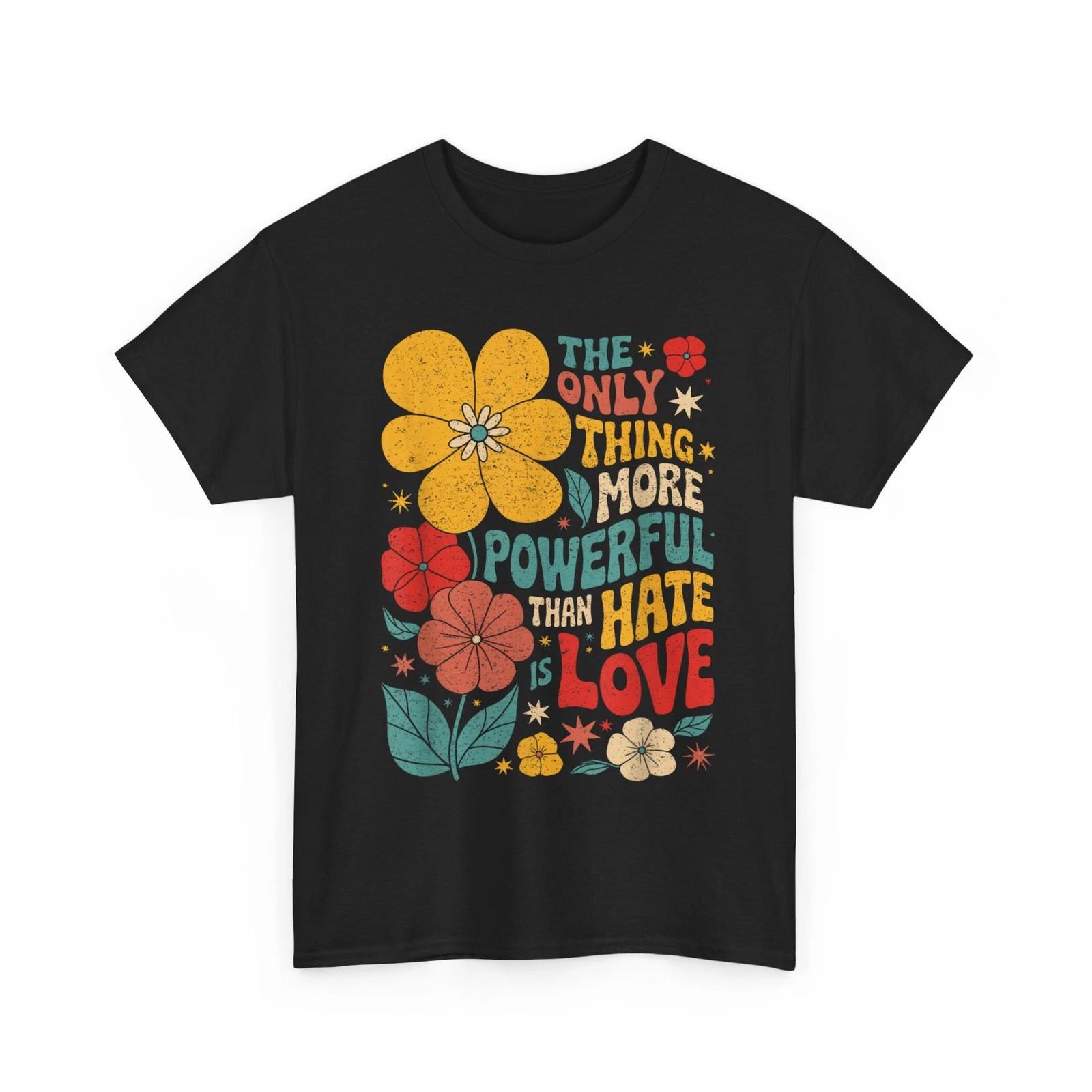 The Only Thing More Powerful Than Hate is Love T-Shirt, Cute Floral tee S