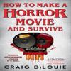 How To Make a Horror Movie and Survive by Craig DiLouie Paperback Book 9780316569316