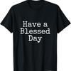 Have A Blessed Day Spread The Love Happiness T Shirt