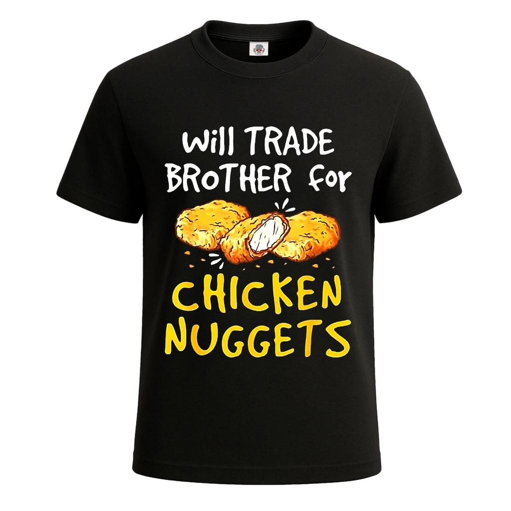 Will Trade Brother for Chicken Nuggets T-Shirt For Mens Novelty Tee Top