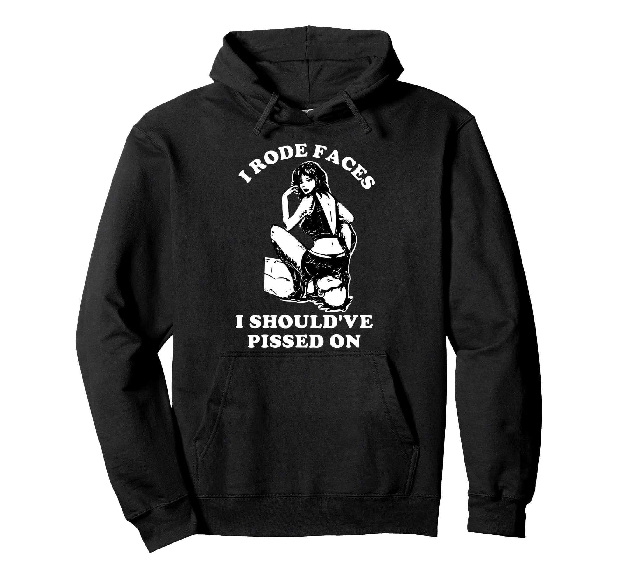 

I Rode Faces I Should Have Pissed On Funny Design Hoodie