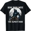 Versteck deine Frau, der Alpha ist da Lustiges Wolfs-Meme Werwolf T-Shirt