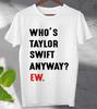 Music Carnival Who's Swift Anyway Ew 2024 Tour T Shirt  Men's Ladies Top