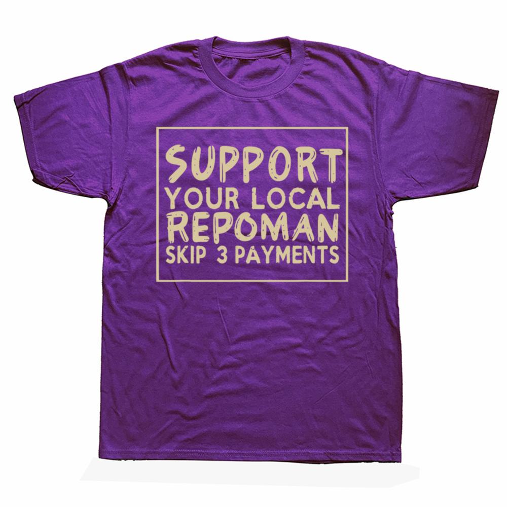 

Funny Support Your Local Repoman Skip 3 Payments Graphic Tshirt Casual Tshirt 100 Cotton Loose Oversized T Shirt Summer 3XL