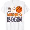 Let The Madness Begin Basketball Season Game Day TShirt