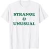 Strange and Unusual T-Shirt(1)