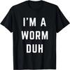 I'm a Worm Duh Easy Halloween Costume T-Shirt