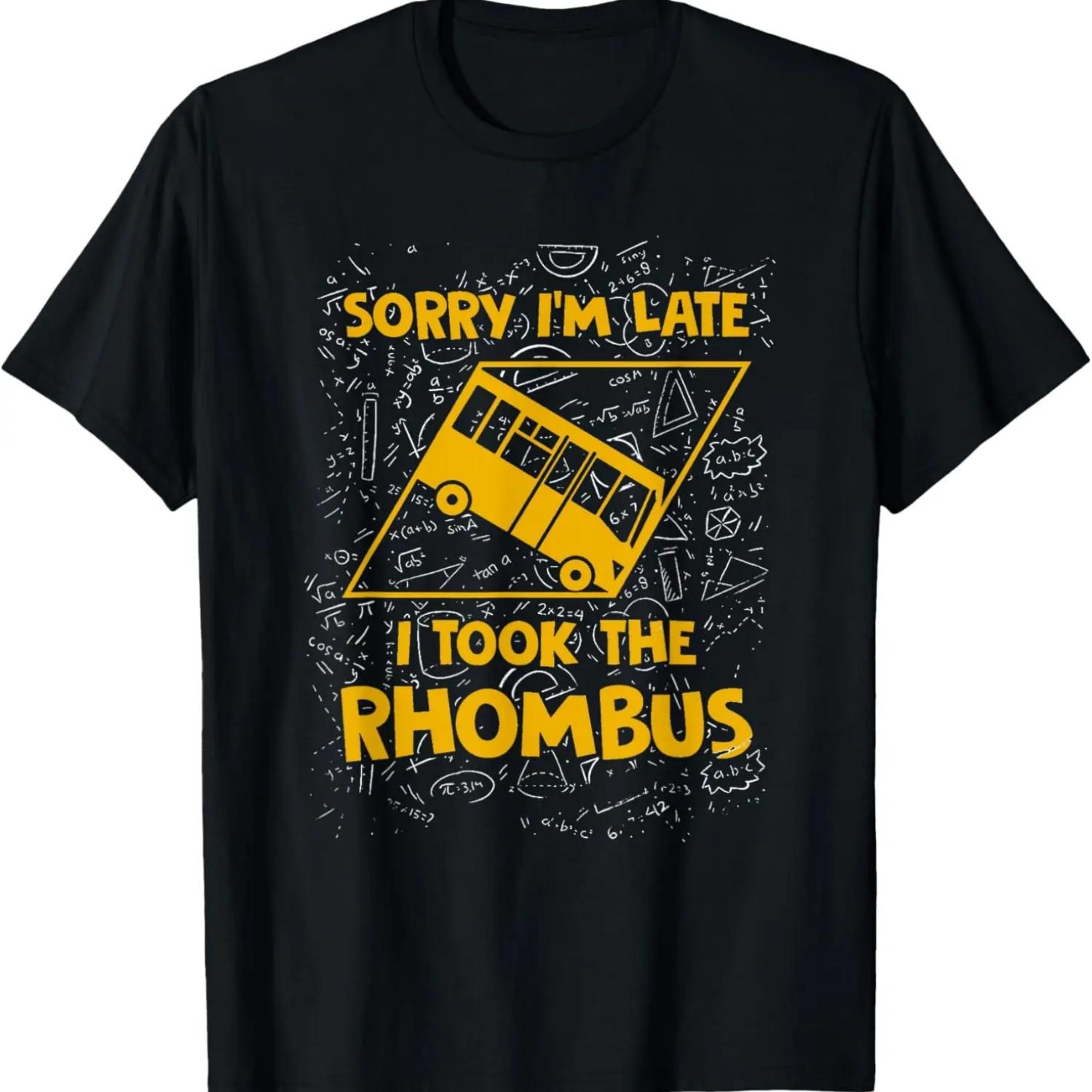Sorry I m Late I Took The Rhombus Funny Math Teacher T-shirt T-Shirt S