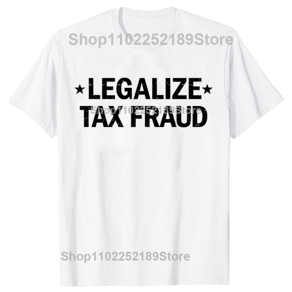 Short Sleeve Fashion Manga New Legalize Tax Fraud Funny Tax Jokes Retro Y2k T EU Size 100% Cotton Soft Unisex O-neck Tee Tops