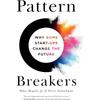 Pattern Breakers: Why Some StartUps Change the Future