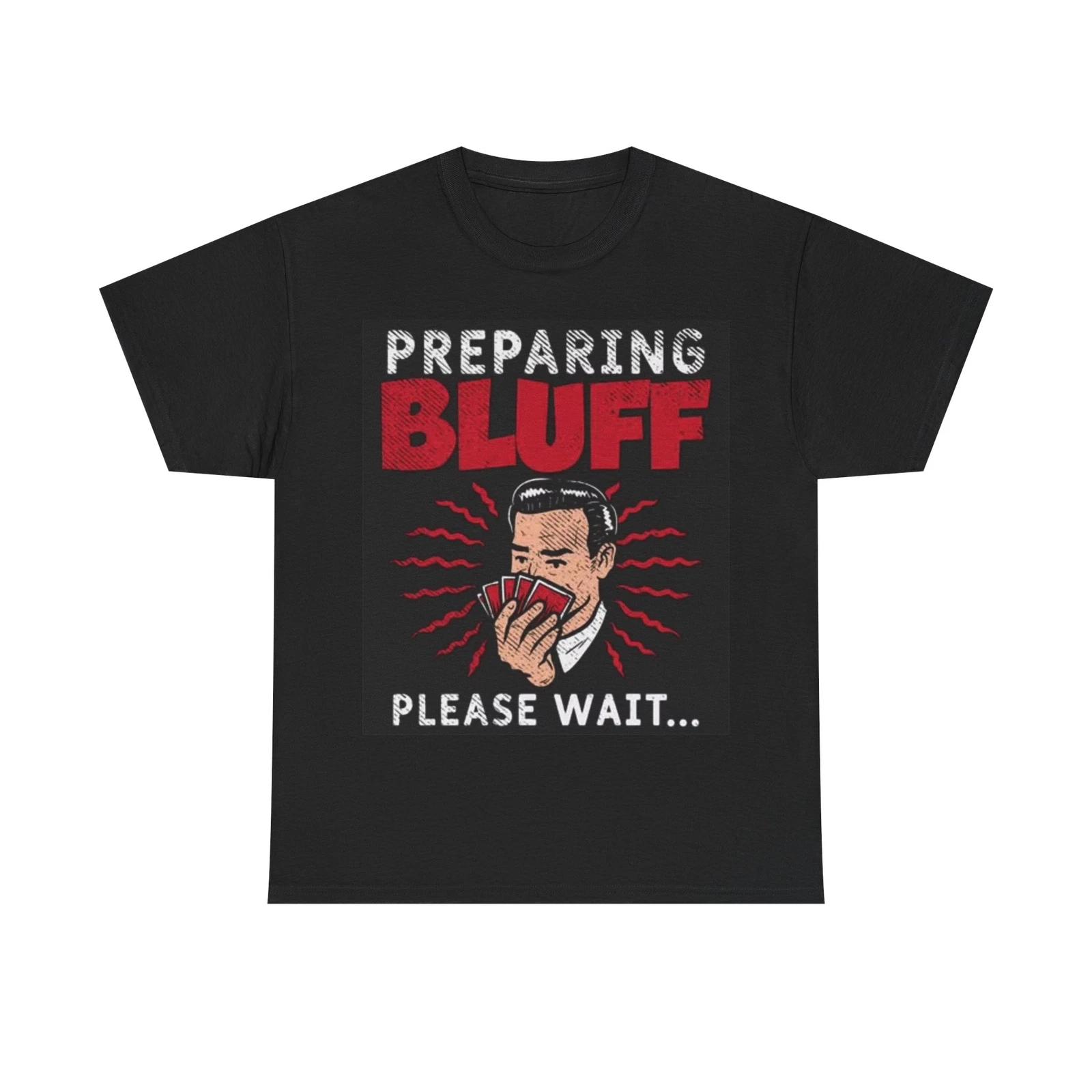Men s and Women s T-shirts Preparing Bluff XXXL