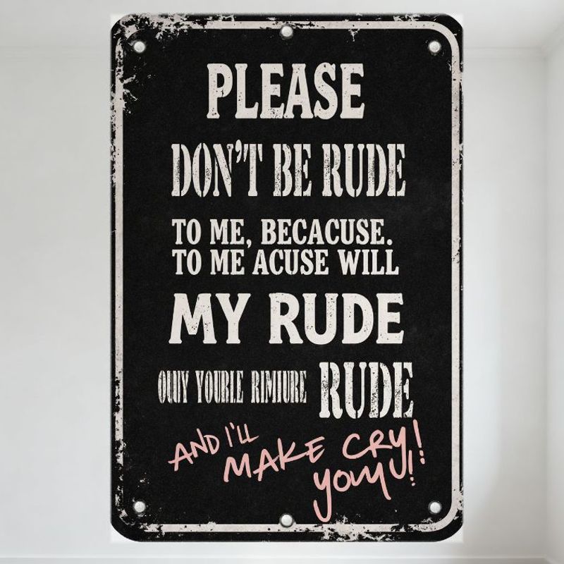 

Vintage Metal Tin Sign Please Don t Be Rude Typo Humorous Warning Plaque for Home Man Cave Bar Decor 20x30cm（7.8x11.8inch）