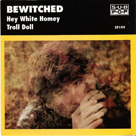 

7inch Record BEWITCHED - Hey White Homey / Troll Doll SP199 Sub Pop 1993 US Rock Used