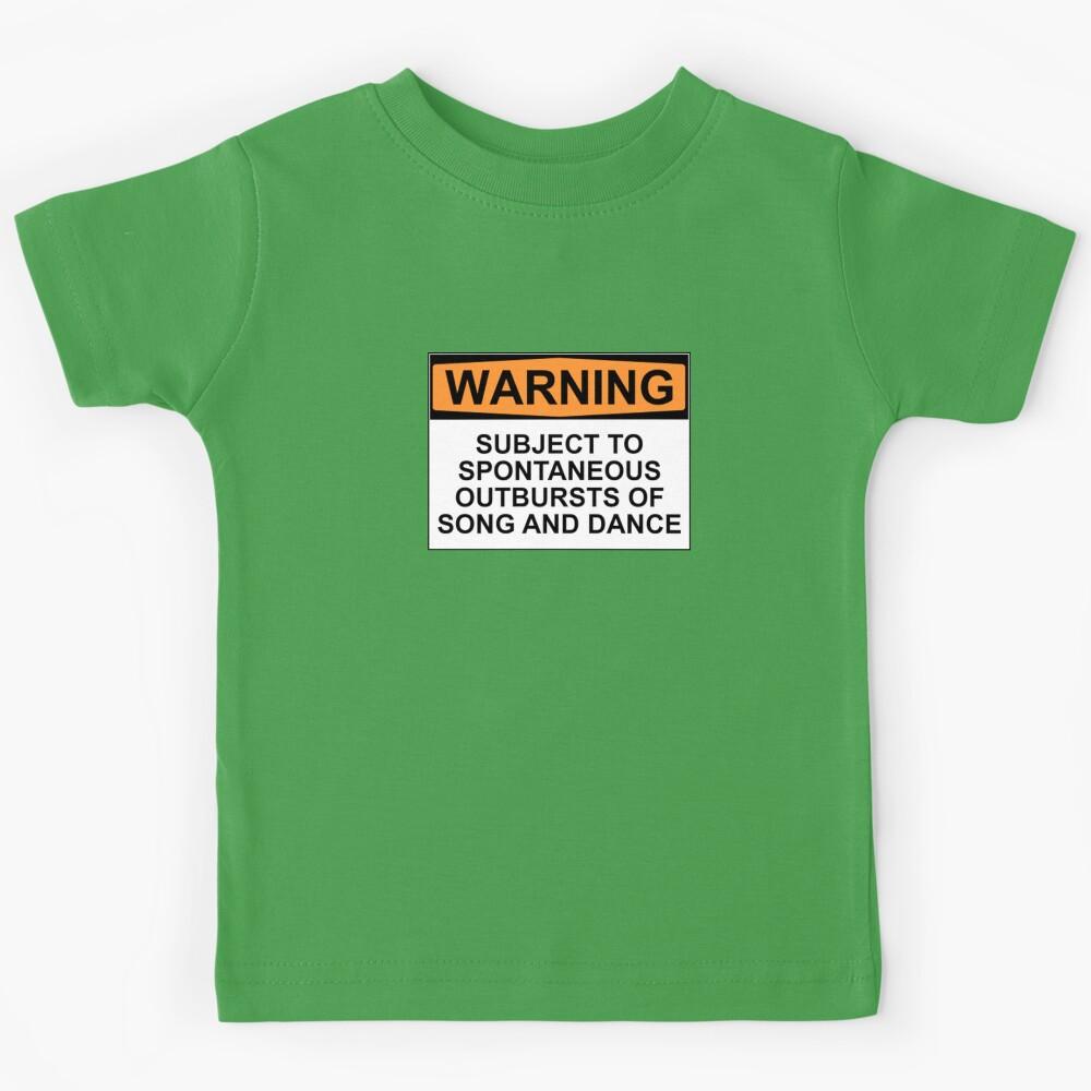 WARNING: SUBJECT TO SPONTANEOUS OUTBURSTS OF SONG AND DANCE Kids T-Shirt 100