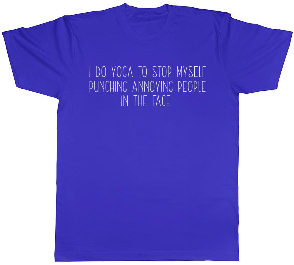 I Do Yoga To Stop Myself Punching Annoying People In The Face Unisex Tee TShirt