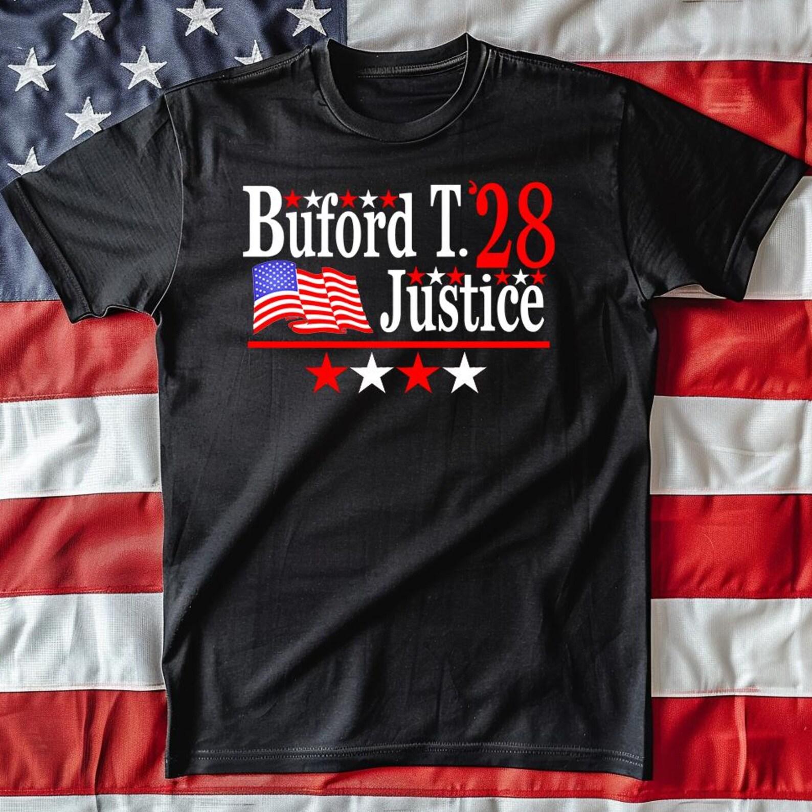 Buford T Justice 2028 - Political Parody Shirt With Movie Quote - Unisex T-Shirt 4XL