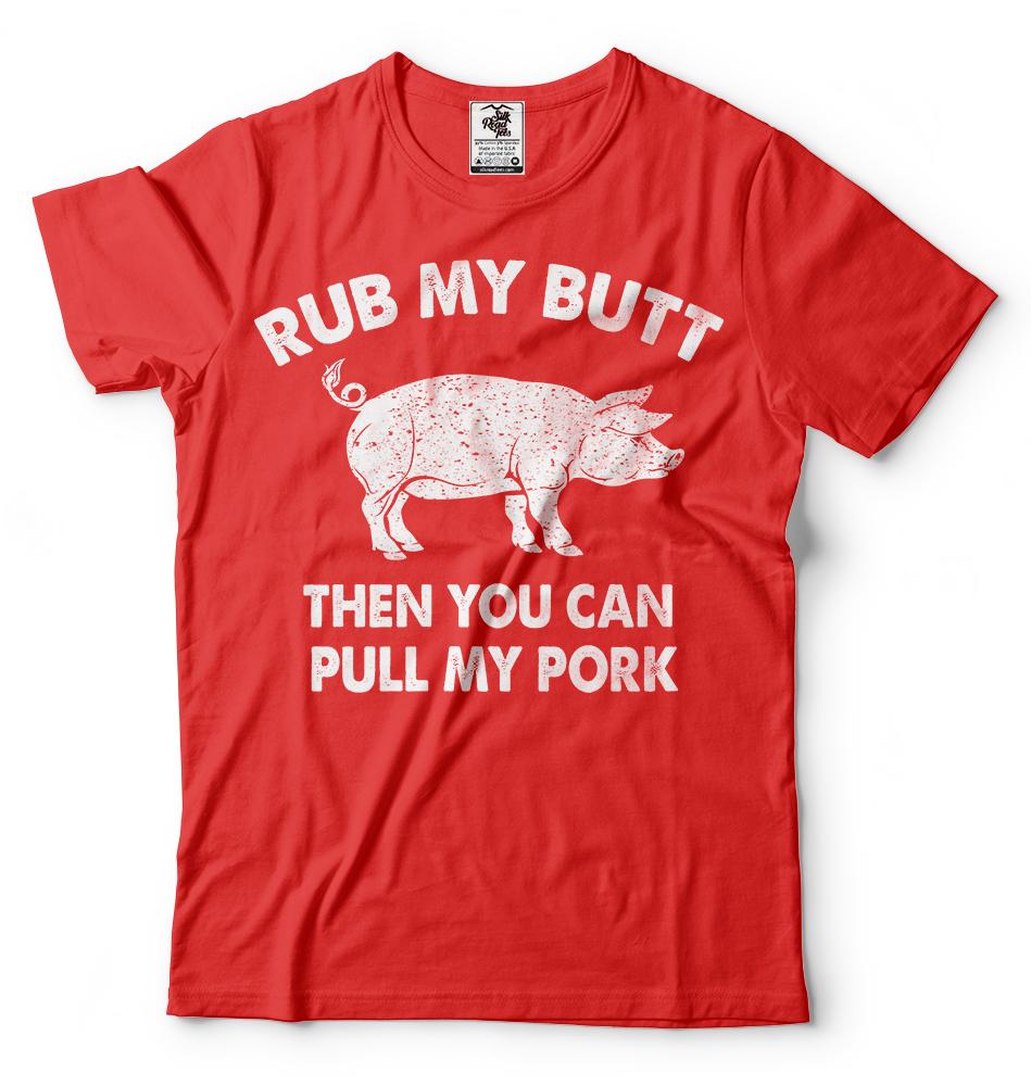 Rub My Butt Then You Can Pull My Pork Funny BBQ TShirt Grilling Funny Shirts S