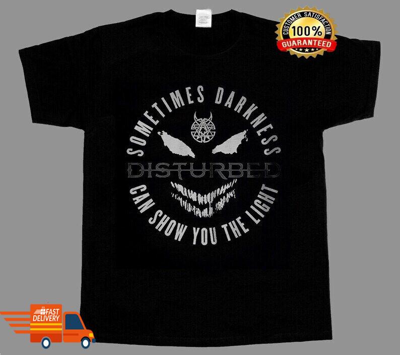 

T Shirt Disturbed Sometime Darkness Can Show U The Light All Size S to 4XL Unisex T-Shirt XL