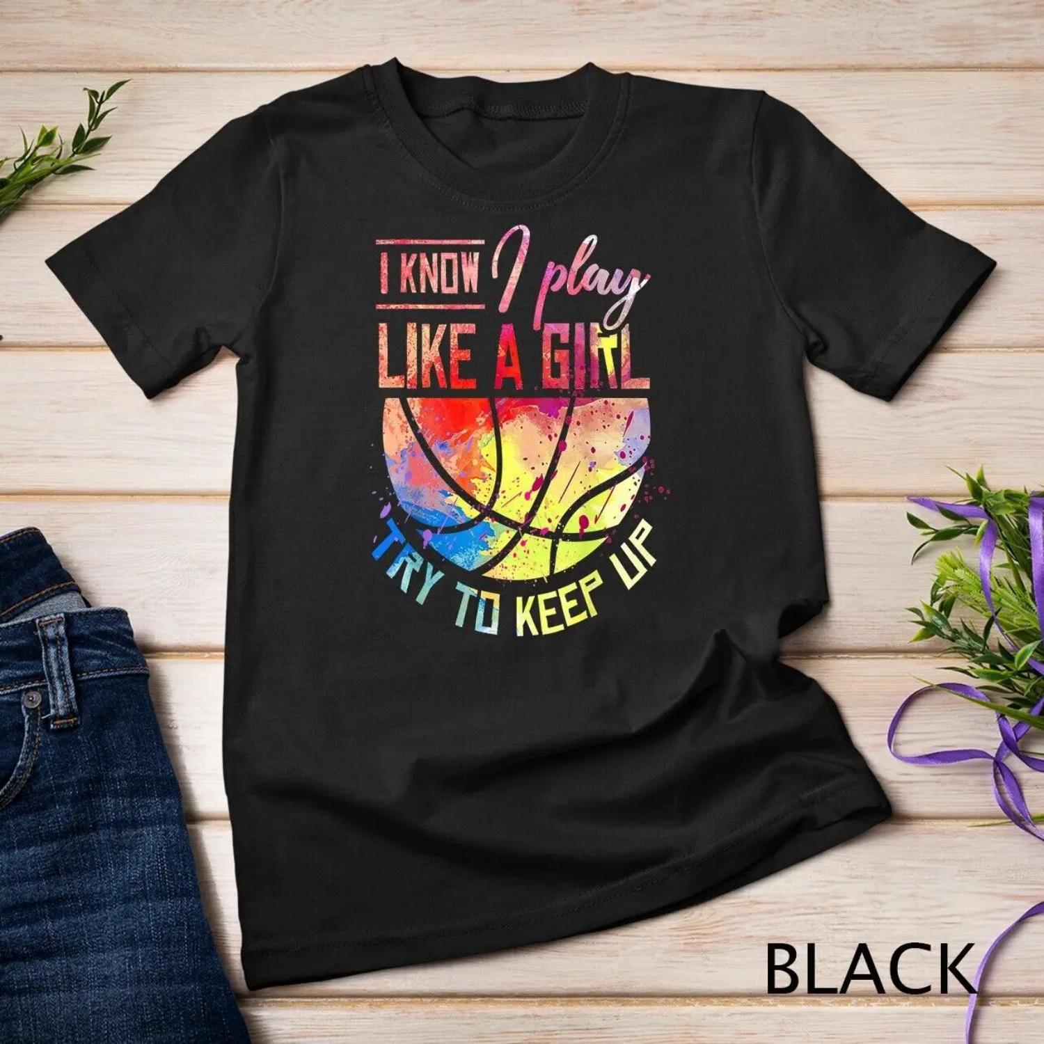 I Know Play Like A Girl Basketball T Shirt S