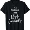 I'll Bring The Clever Comebacks Shirt Funny Party Group Tees T-Shirt