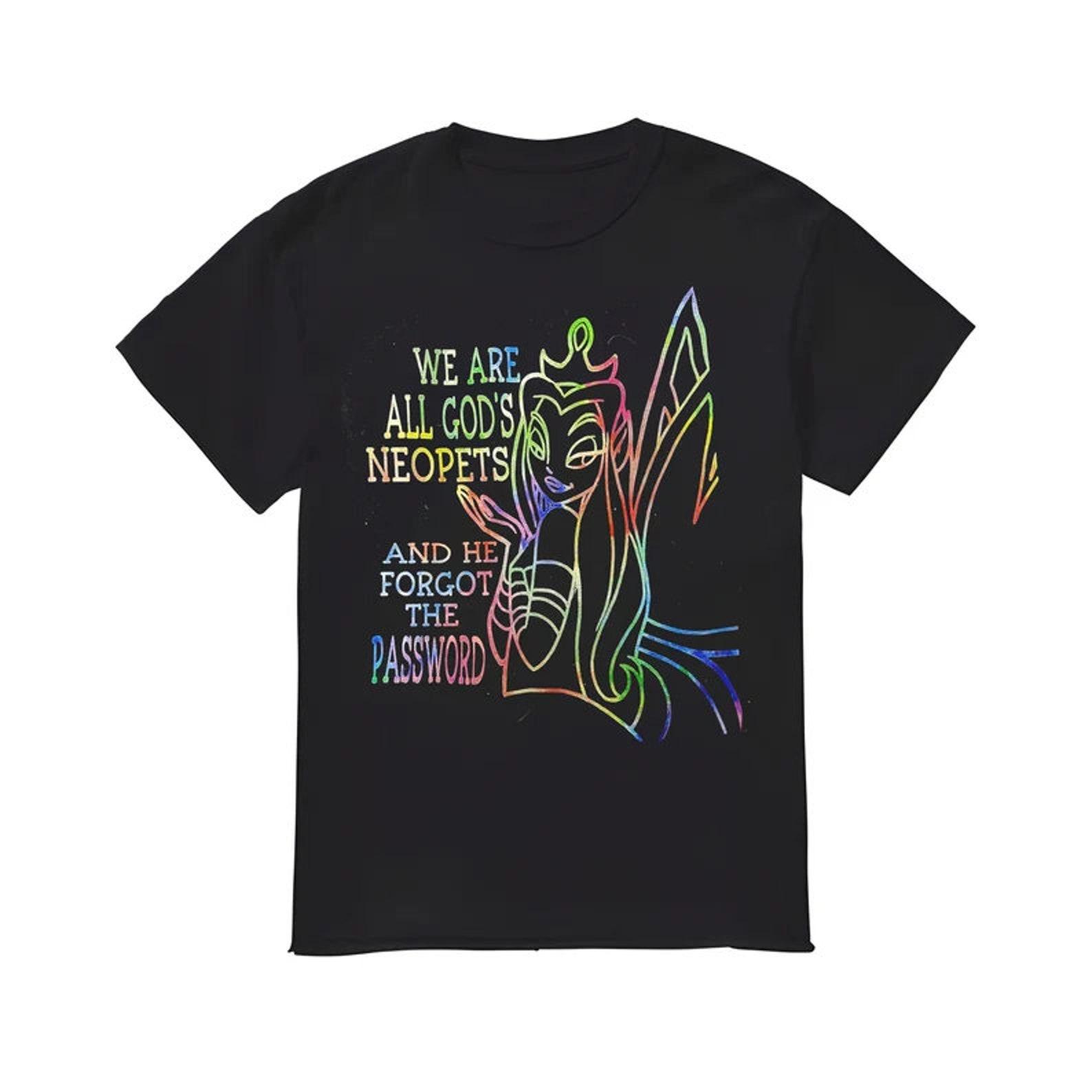 We Are All God s Neopets And He Forgot The Password shirt XL