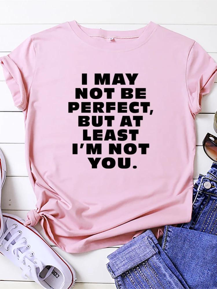 I May Not Be Perfect Letter Print Women T Shirt Short Sleeve O Neck Loose Women Tshirt Ladies Tee Shirt Tops Camisetas Mujer