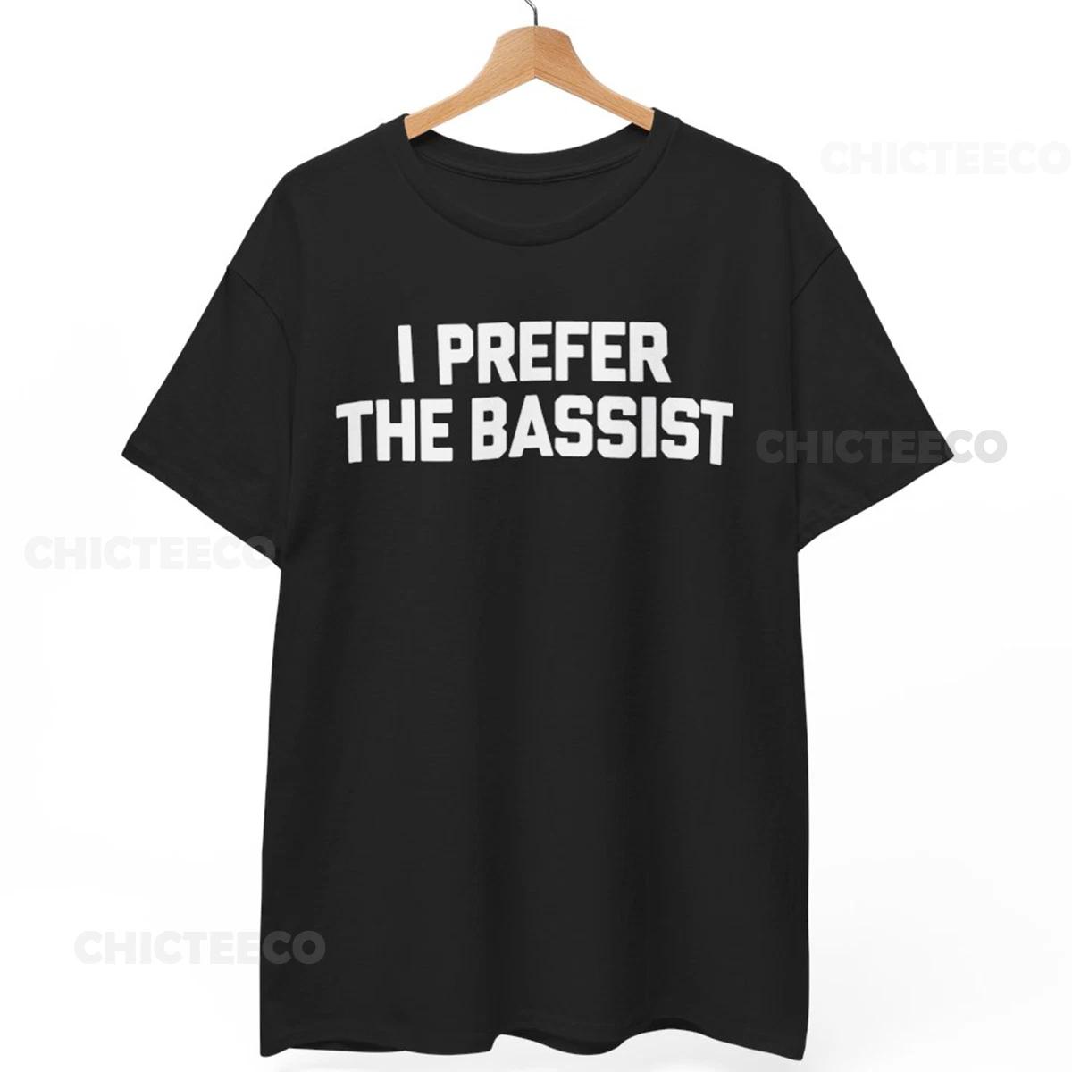 I Prefer The Bassist T-Shirt Band Guitar Music Lover Funny Unisex Tee XL