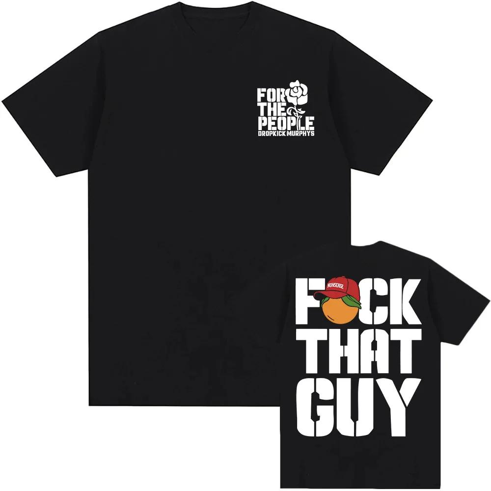 

FCK THAT GUY NONSENSE T-SHIRT Dropkick Murphys Unisex Streetwear Cotton Short Sleeve Male T Shirt Graphic S