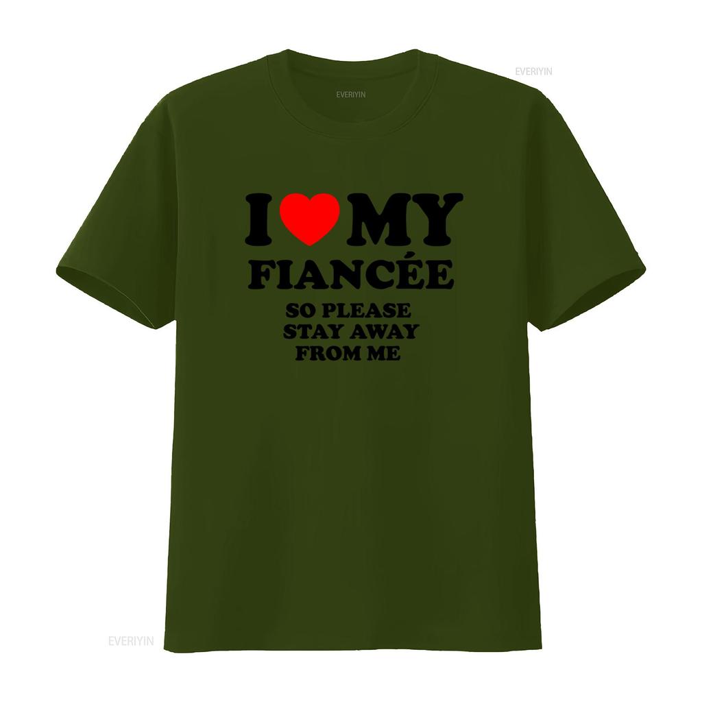 Funny I Love My Fiancée So Please Stay Away From Me T Shirt For Her Vintage Washed Top For Everyday Wear Casual Breathable