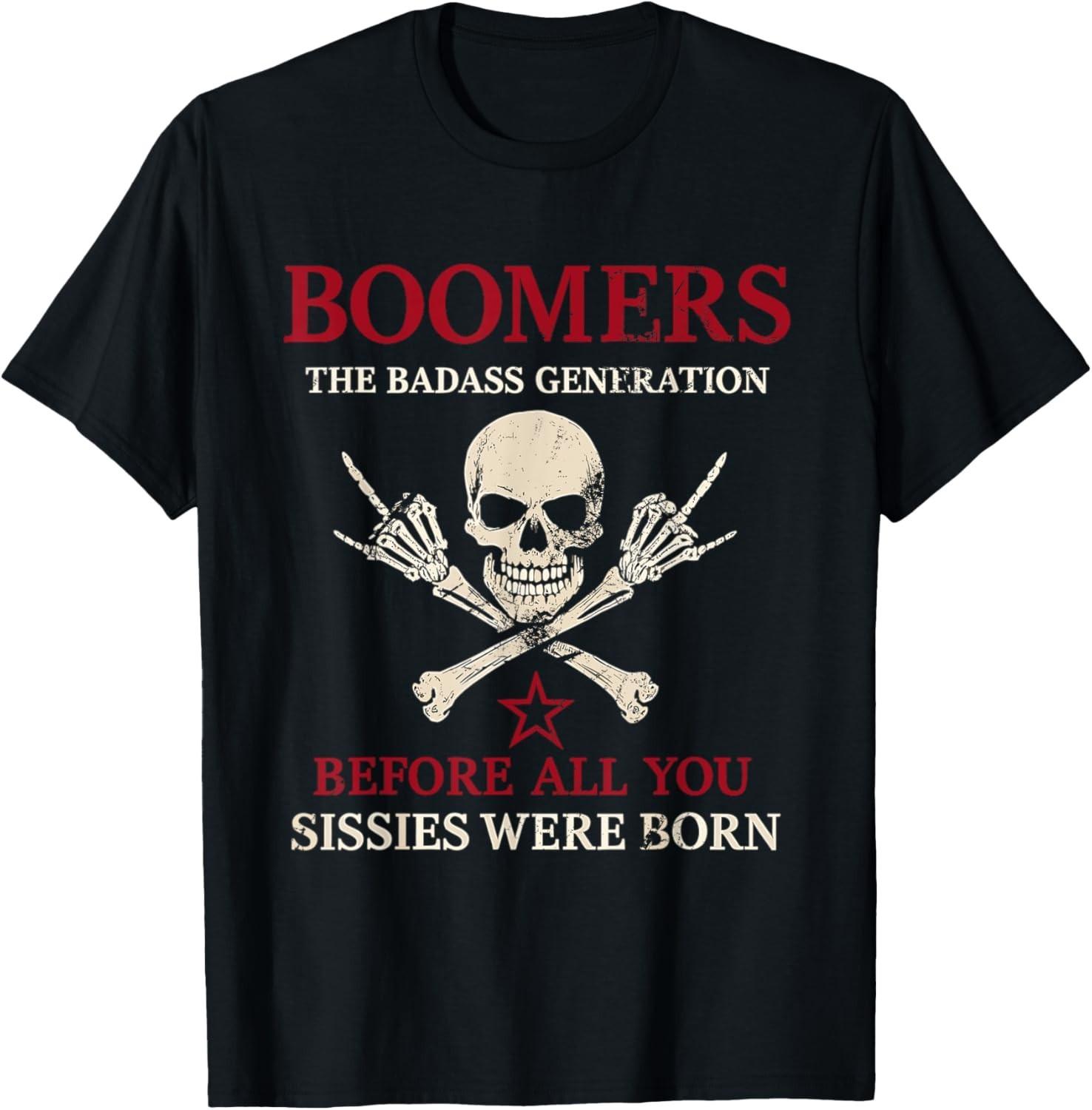 Boomers Generation Before All You Sissie Were Born T-Shirt Mens Womens Tees Top unisex TShirt S