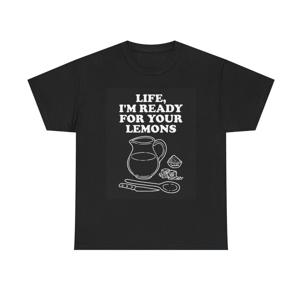 Life Im Ready For Your Lemons Graphic T Shirt Funny Unisex Heavy Cotton Tee Unisex T-Shirt S