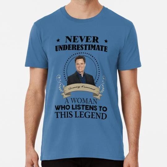 

Funny Donny Osmond Woman Listen This Legend Gift For S-5XL Made in USA T-Shirt L