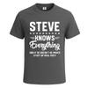 Steve Knows Everything Funny Sarcastic Tshirt for Mens Novelty Gift Top Tee