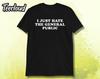 I Just Hate The General Public T-Shirt | Funny Quote Shirt, Sarcastic Shirt, Antisocial Shirt, Partridge Quote, Tv Comedy Quote, Sarcasm