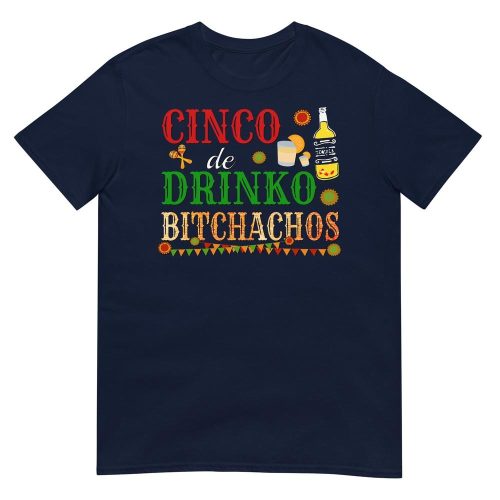 Cinco De Drinko Bitchachos Unisex Unisex Drinking TShirt S