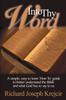 Bok Into Thy Word : A Simple, Easy To Learn How To Guide To Better Understand the Bible and What God Has To Say To Us.