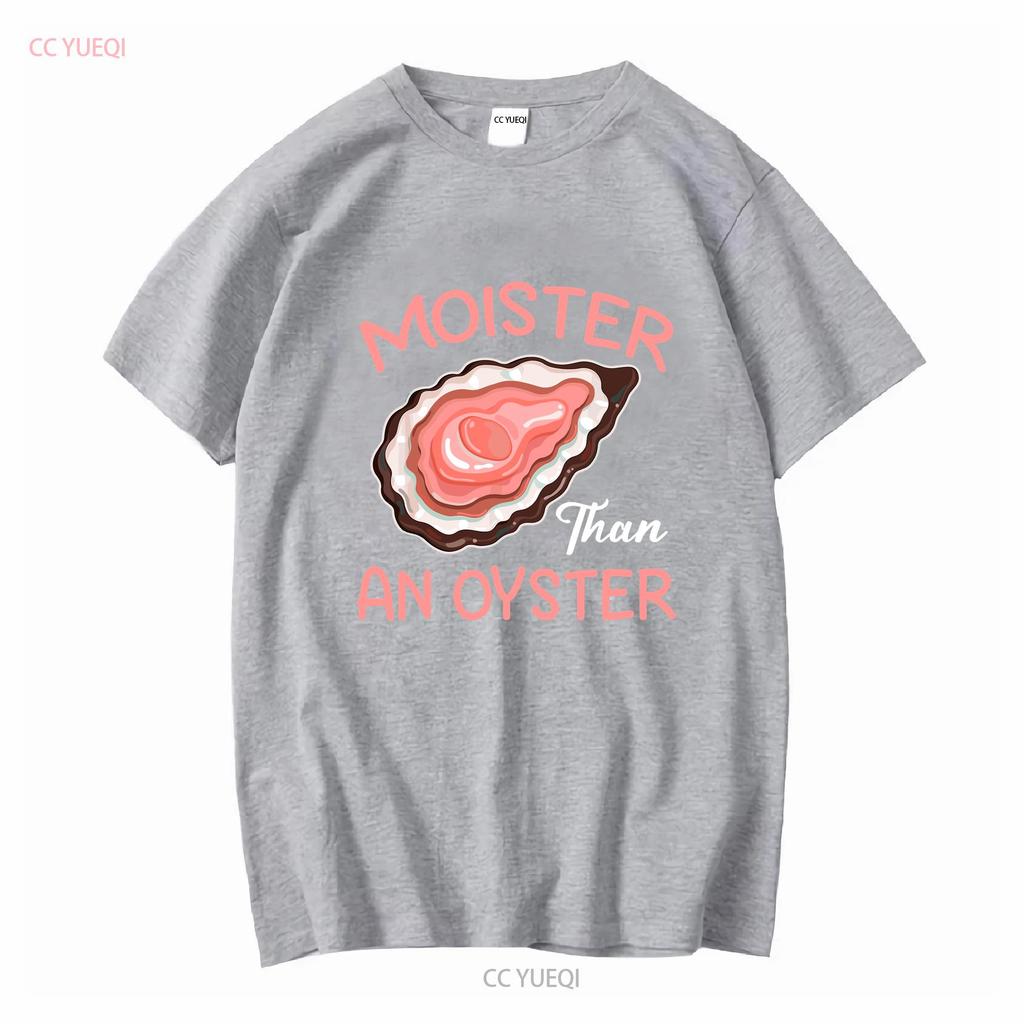 Moister Than An Oyster Funny Shucking T Shirt Size S 5XL vintage Washed Top For Everyday Wear Versatile Slightly fashion