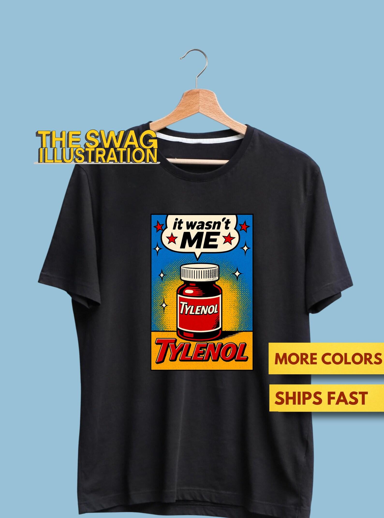 It Wasn t Me Tylenol Shirt, Acetaminophen Shirt, Funny Trump Tylenol Meme Shirt, FDT, Tylenol Autism Trump Meme Shirt, Soft Premium Tee S